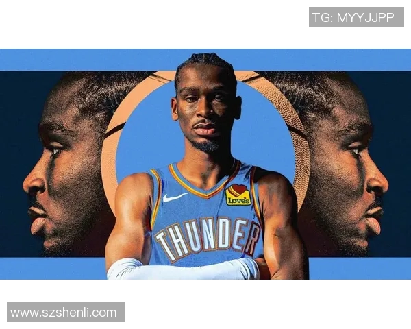 谢伊吉尔杰斯亚历山大如何在NBA赛场上崭露头角成为新一代篮球明星